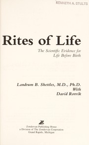 Cover of: Rites of life: the scientific evidence for life before birth