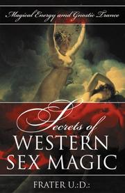 Cover of: Secrets Of Western Sex Magic: Magical Energy & Gnostic Trance (Llewellyn's Tantra & Sexual Arts Series)