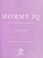 Cover of: Mommy IQ