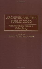 Cover of: Archives and the public good: accountability and records in modern society