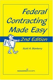 Cover of: Federal Contracting Made Easy, Second Edition by Scott A. Stanberry, Scott A. Stanberry