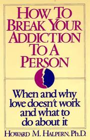 Cover of: How to break your addiction to a person | Howard Marvin Halpern