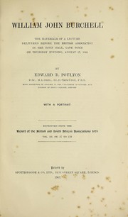 Cover of: William John Burchell: the materials of a lecture delivered before the British Association in the Town Hall, Cape Town, on Thursday evening, August 17, 1905
