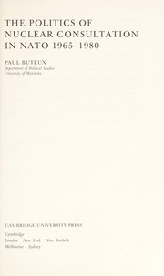 Cover of: The politics of nuclear consultation in NATO, 1965-1980 by Paul Buteux