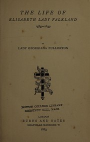 Cover of: The life of Elisabeth, Lady Falkland, 1585-1639 | Georgiana Fullerton