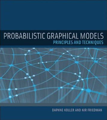 Probabilistic graphical models by Daphne Koller