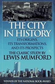 Cover of: The City in History: Its Origins, Its Transformations, and Its Prospects