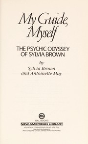 Cover of: My guide, myself: the psychic odyssey of Sylvia Brown