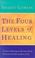 Cover of: The Four Levels of Healing