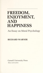 Cover of: Freedom, enjoyment, and happiness by Warner, Richard