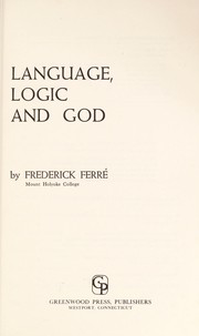 Cover of: Language, logic, and God by Frederick Ferré