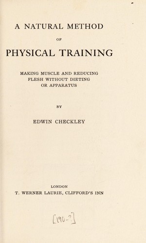 A natural method of physical training by Edwin Checkley