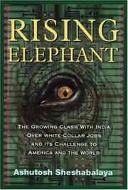 Cover of: Rising elephant: the growing clash with India over white-collar jobs and its meaning for America and the world