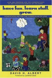 Cover of: Have Fun. Learn Stuff. Grow.: Homeschooling And the Curriculum of Love