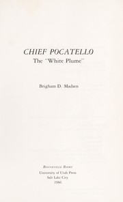 Cover of: Chief Pocatello, the "White Plume" by Brigham D. Madsen