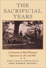Cover of: The sacrificial years: a chronicle of Walt Whitman's experiences in the Civil War