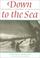 Cover of: Down to the Sea