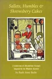Cover of: Sallets, Humbles & Shrewsbery Cakes: A Collection of Elizabethan Recipes Adapted for the Modern Kitchen