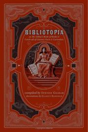 Cover of: Bibliotopia, or, Mr. Gilbar's book of books & catch-all of literary facts & curiosities by Steven Gilbar