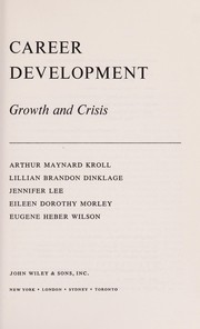 Cover of: Career development: growth and crisis by [by] Arthur Maynard Kroll [and others]