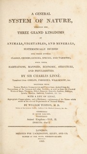 Cover of: A general system of nature, through the three grand kingdoms of animals, vegetables, and minerals ...