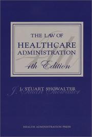 The Law of Healthcare Administration by J. Stuart Showalter