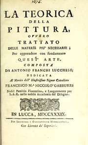 Cover of: La teorica della pittura, ovvero, Trattato delle materie più necessarie, per apprendere con fondamento quest' arte