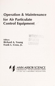 Cover of: Operation & maintenance for air particulate control equipment by editors, Richard A. Young, Frank L. Cross.