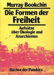 Cover of: Die Formen der Freiheit: Aufsätze über Ökologie und Anarchismus