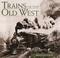 Cover of: Trains of the Old West