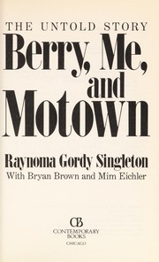 Berry, Me and Motown by Raynoma Gordy Singleton