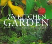 Cover of: The kitchen garden: fresh ideas for luscious vegetables, herbs, flowers, and fruit