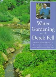 Cover of: Water gardening with Derek Fell: practical advice and personal favorites from the best-selling author and television show host.