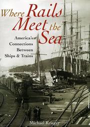 Cover of: Where Rails Meet the Sea: America's Connections Between Ships & Trains