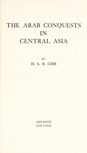 Cover of: The Arab conquests in Central Asia. | Gibb, H. A. R. Sir