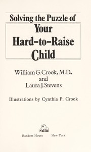 Cover of: Solving the puzzle of your hard-to-raise child | William G. Crook