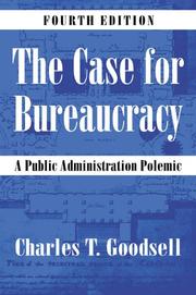 Cover of: The Case for Bureaucracy by Charles T. Goodsell