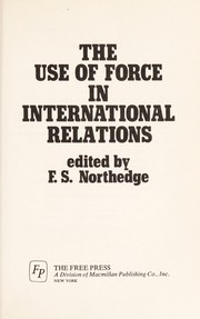 Cover of: The use of force in international relations by F. S. Northedge