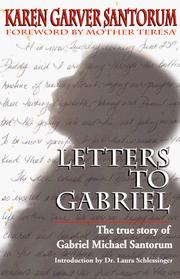 Cover of: Letters to Gabriel: the true story of Gabriel Michael Santorum