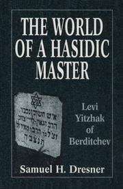 Cover of: The world of a Hasidic master: Levi Yitzhak of Berditchev