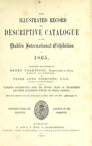 Cover of: The illustrative record and descriptive catalogue of the Dublin international exhibition of 1865. | Parkinson, Henry