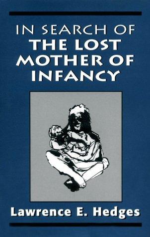 In search of the lost mother of infancy by Lawrence E. Hedges