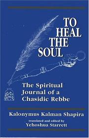 Cover of: To heal the soul: the spiritual journal of a Chasidic rebbe