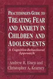 Cover of: Practitioner's guide to treating fear and anxiety in children and adolescents: a cognitive-behavioral approach