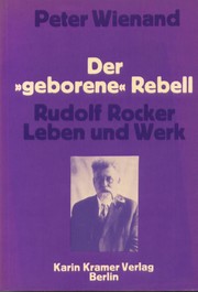 Cover of: Der „geborene“ Rebell: Rudolf Rocker – Leben und Werk