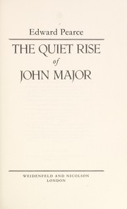 Cover of: The quiet rise of John Major by Edward Pearce