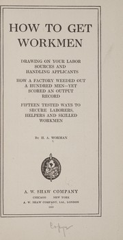 Cover of: How to get workmen: drawing on your labor sources and handling applicants | H. A. Worman
