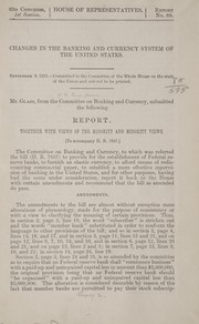 Cover of: Changes in the banking and currency system of the United States ... | United States. Congress. House. Committee on Banking and Currency
