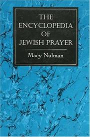 The Encyclopedia of Jewish Prayer by Macy Nulman