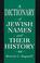 Cover of: A dictionary of Jewish names and their history